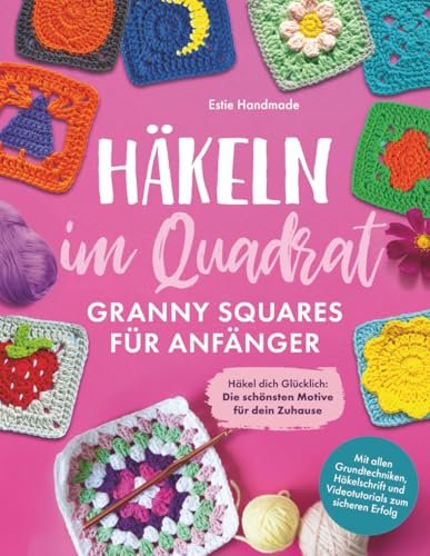 Häkeln im Quadrat: Granny Squares für Anfänger